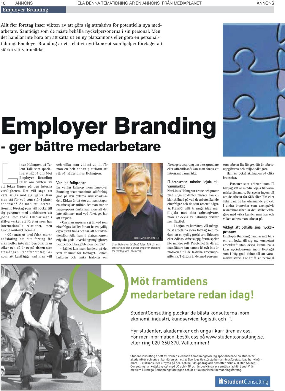 Employer Branding är ett relativt nytt koncept som hjälper företaget att stärka sitt varumärke.