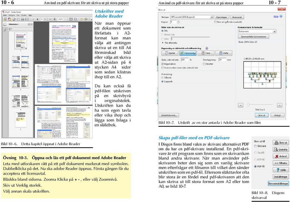 Du kan också få pdf-filen utskriven på en skrivbyrå i originalstolek. Utskriften kan du ha som egen tavla eller vika ihop och lägga som bilaga i en släktbok. Bild 10 7.