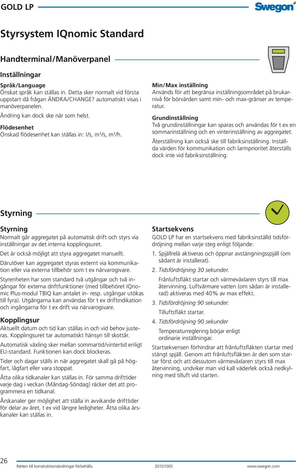 Min/Max inställning Används för att begränsa inställningsområdet på brukarnivå för börvärden samt min- och max-gränser av temperatur.