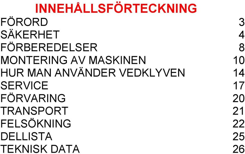 MAN ANVÄNDER VEDKLYVEN 14 SERVICE 17 FÖRVARING