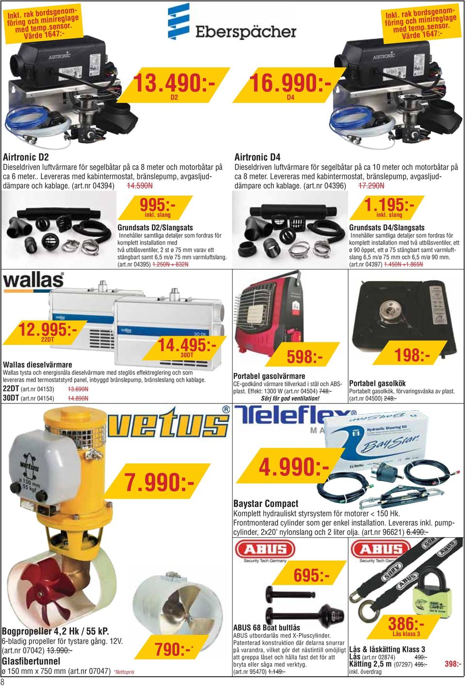 nr 04394) 14.590N Airtronic D4 Dieseldriven luftvärmare för segelbåtar på ca 10 meter och motorbåtar på ca 8 meter. Levereras med kabintermostat, bränslepump, avgasljuddämpare och kablage. (art.