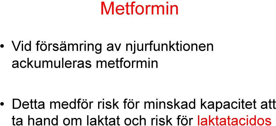 Detta medför risk för minskad