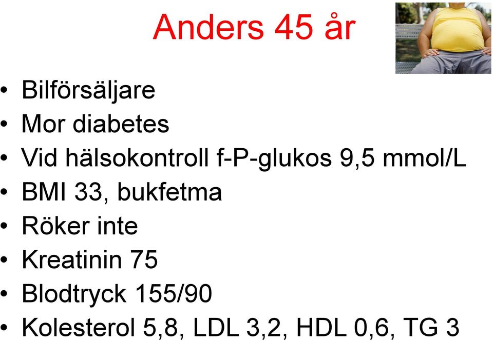 bukfetma Röker inte Kreatinin 75 Blodtryck