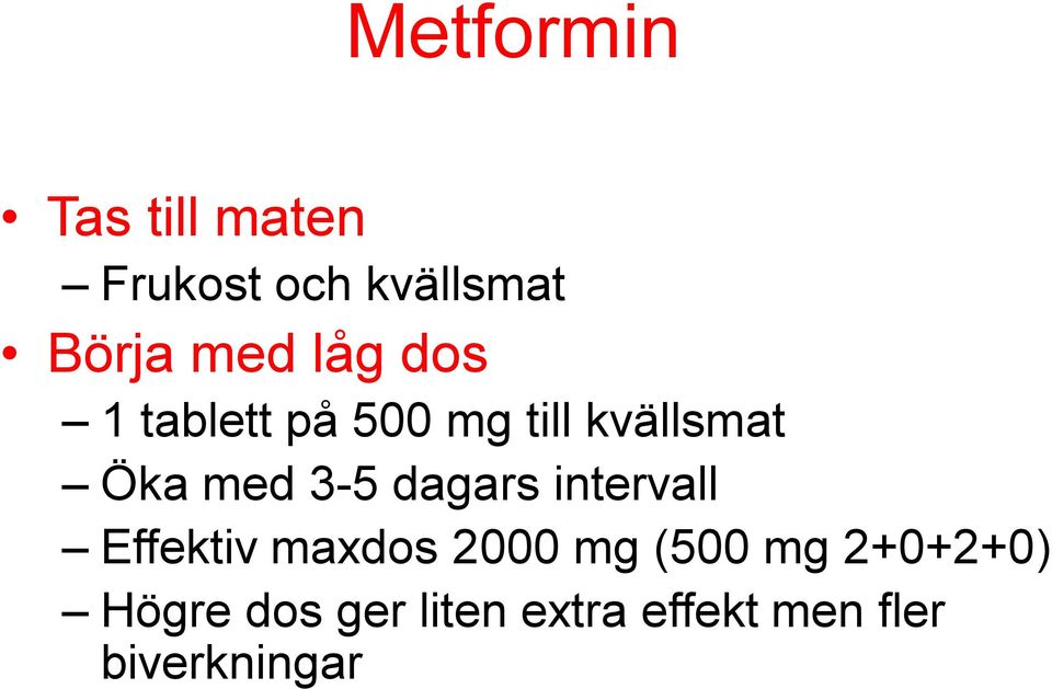 3-5 dagars intervall Effektiv maxdos 2000 mg (500 mg