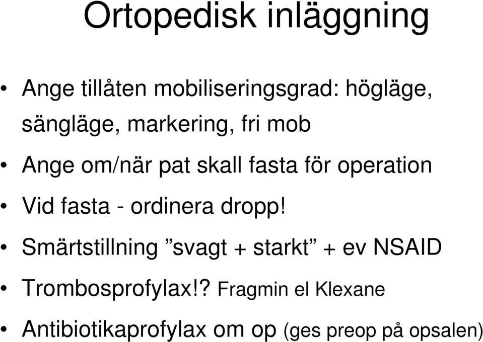 Vid fasta - ordinera dropp!