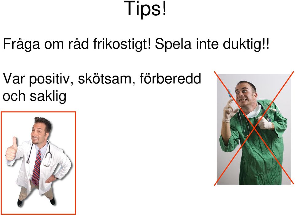 Spela inte duktig!