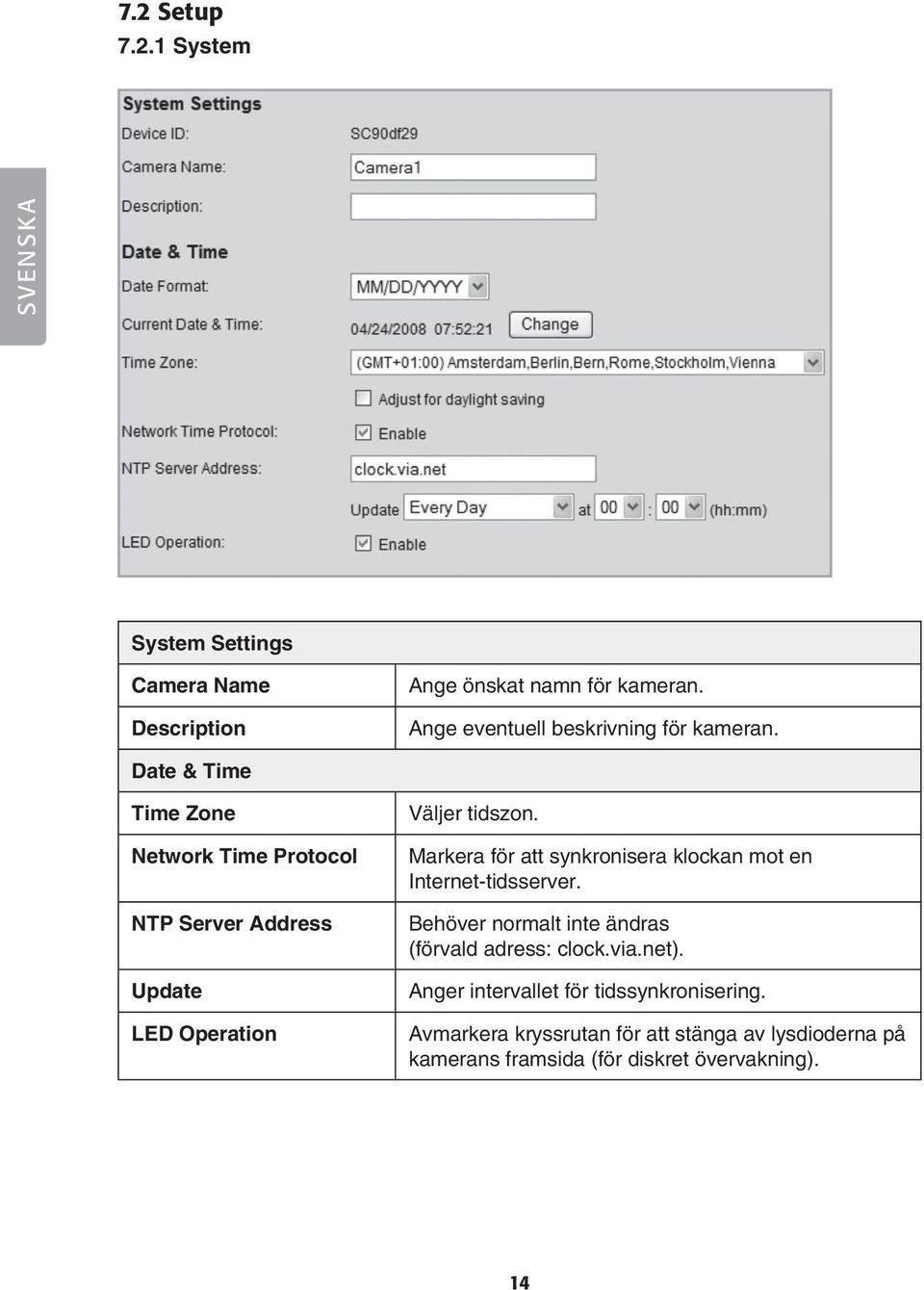 Date & Time Time Zone Network Time Protocol NTP Server Address Update LED Operation Väljer tidszon.