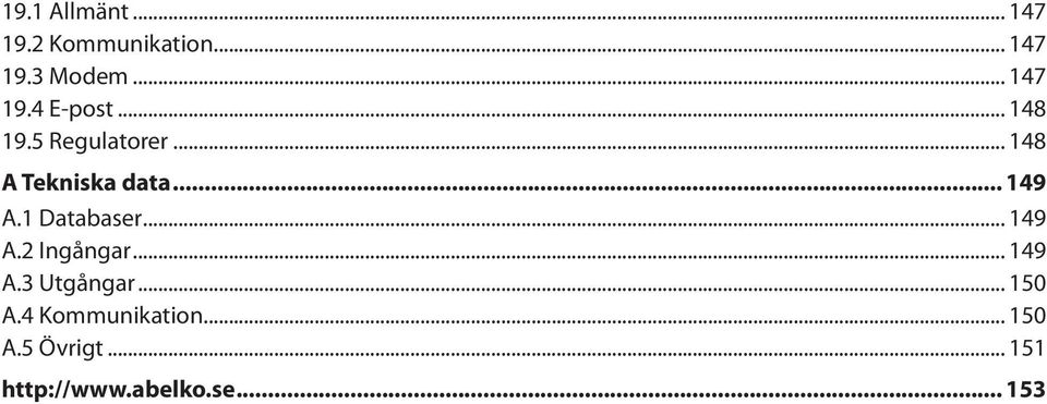 .. 148 A Tekniska data 149 A.1 Databaser... 149 A.2 Ingångar.