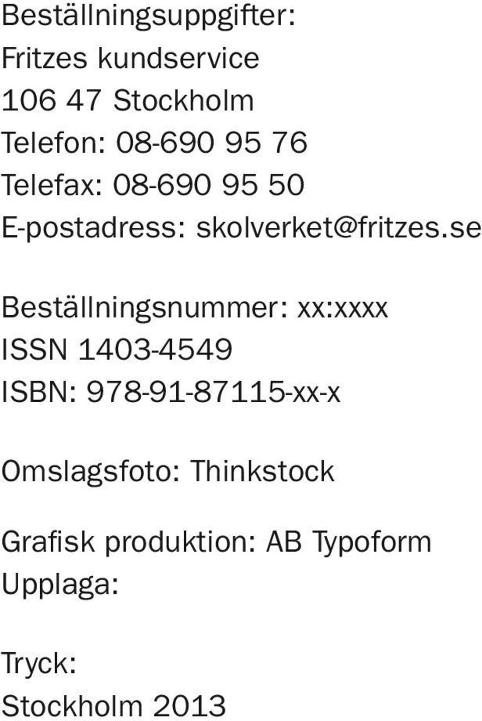 se Beställningsnummer: xx:xxxx ISSN 1403-4549 ISBN: 978-91-87115-xx-x