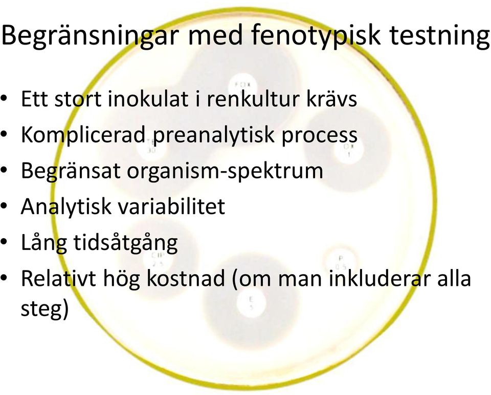 Begränsat organism-spektrum Analytisk variabilitet Lång