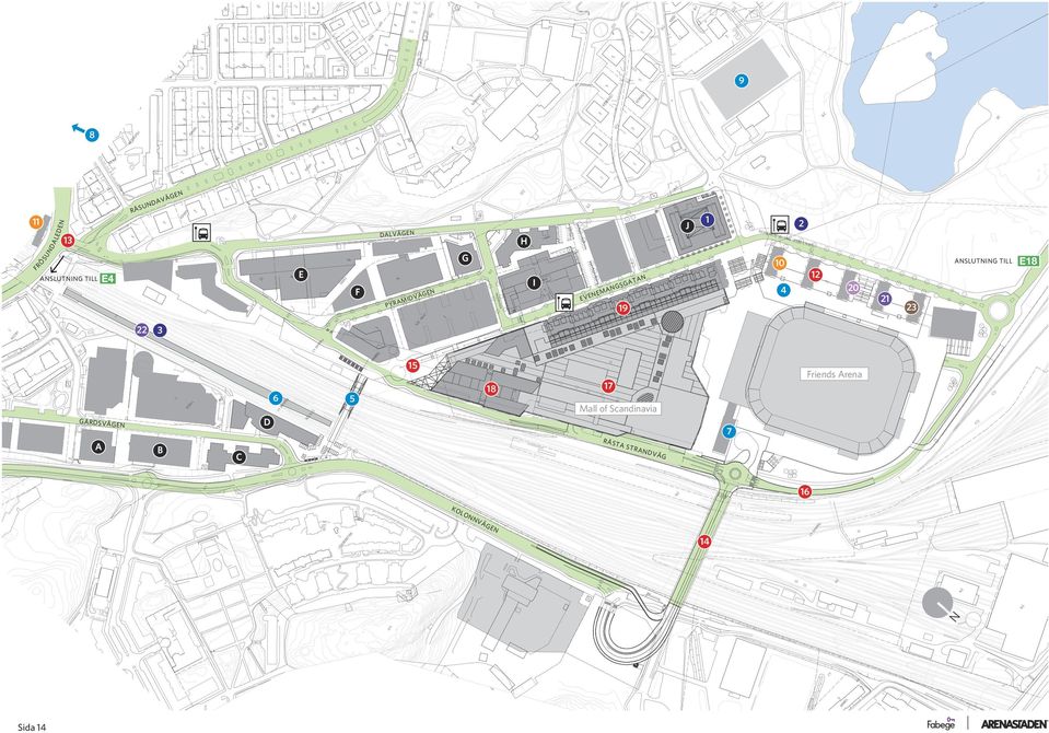 ÄG ANSLUTNING TILL 10 E ANSLUTNING TILL Friends Arena 18 5 17 Mall of