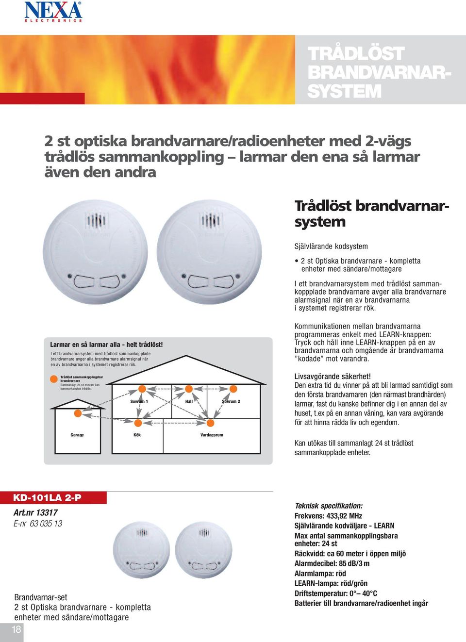 registrerar rök. Larmar en så larmar alla - helt trådlöst!