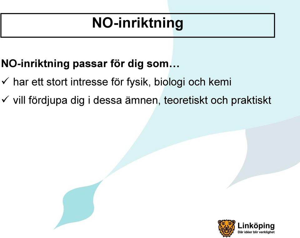 fysik, biologi och kemi vill fördjupa