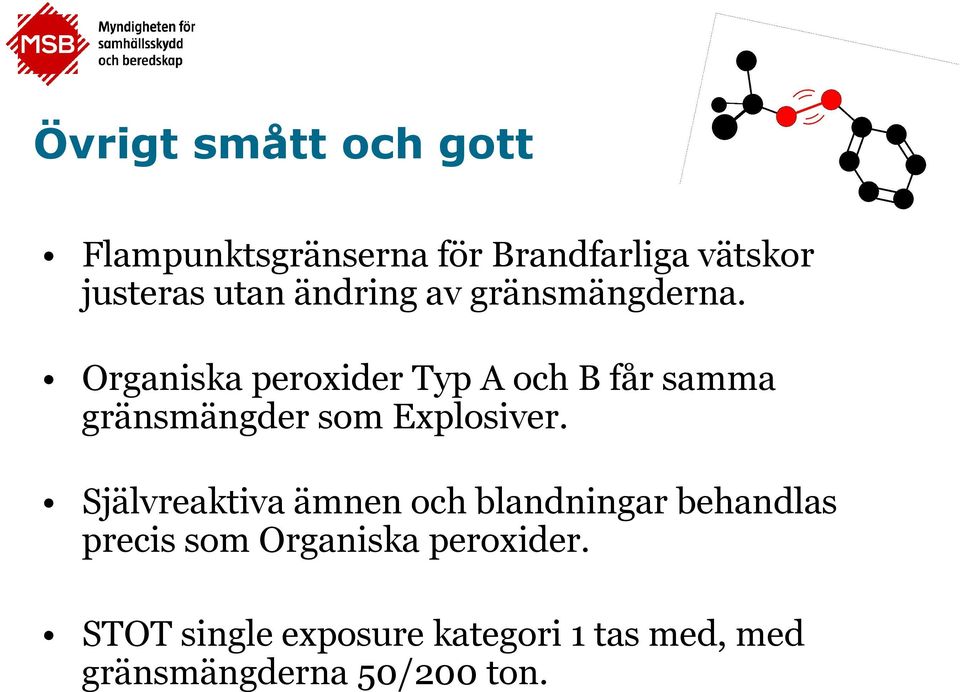 Organiska peroxider Typ A och B får samma gränsmängder som Explosiver.