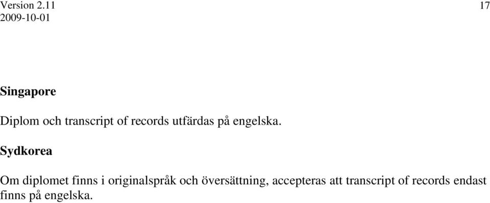 Sydkorea Om diplomet finns i originalspråk och
