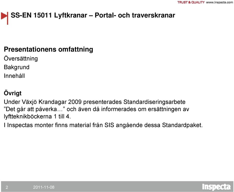 påverka och även då informerades om ersättningen av lyftteknikböckerna 1