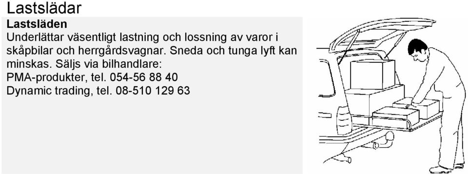 Sneda och tunga lyft kan minskas.