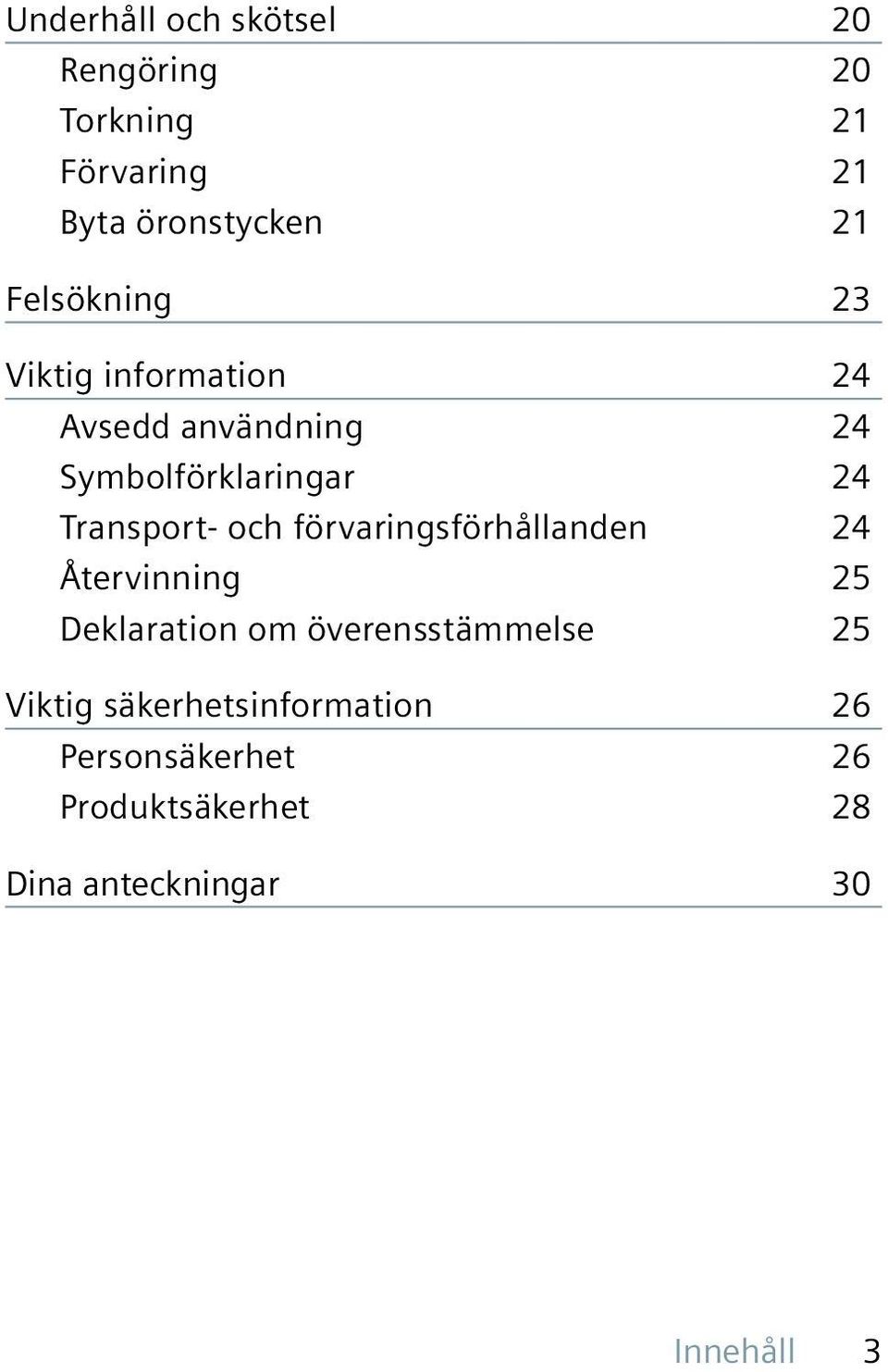 Transport- och förvaringsförhållanden 24 Återvinning 25 Deklaration om överensstämmelse