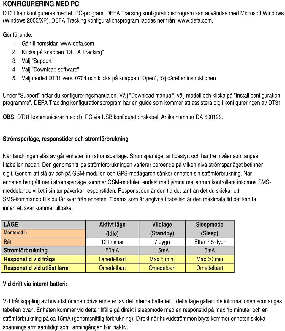 Välj modell DT31 vers. 0704 och klicka på knappen Open, följ därefter instruktionen Under Support hittar du konfigureringsmanualen.