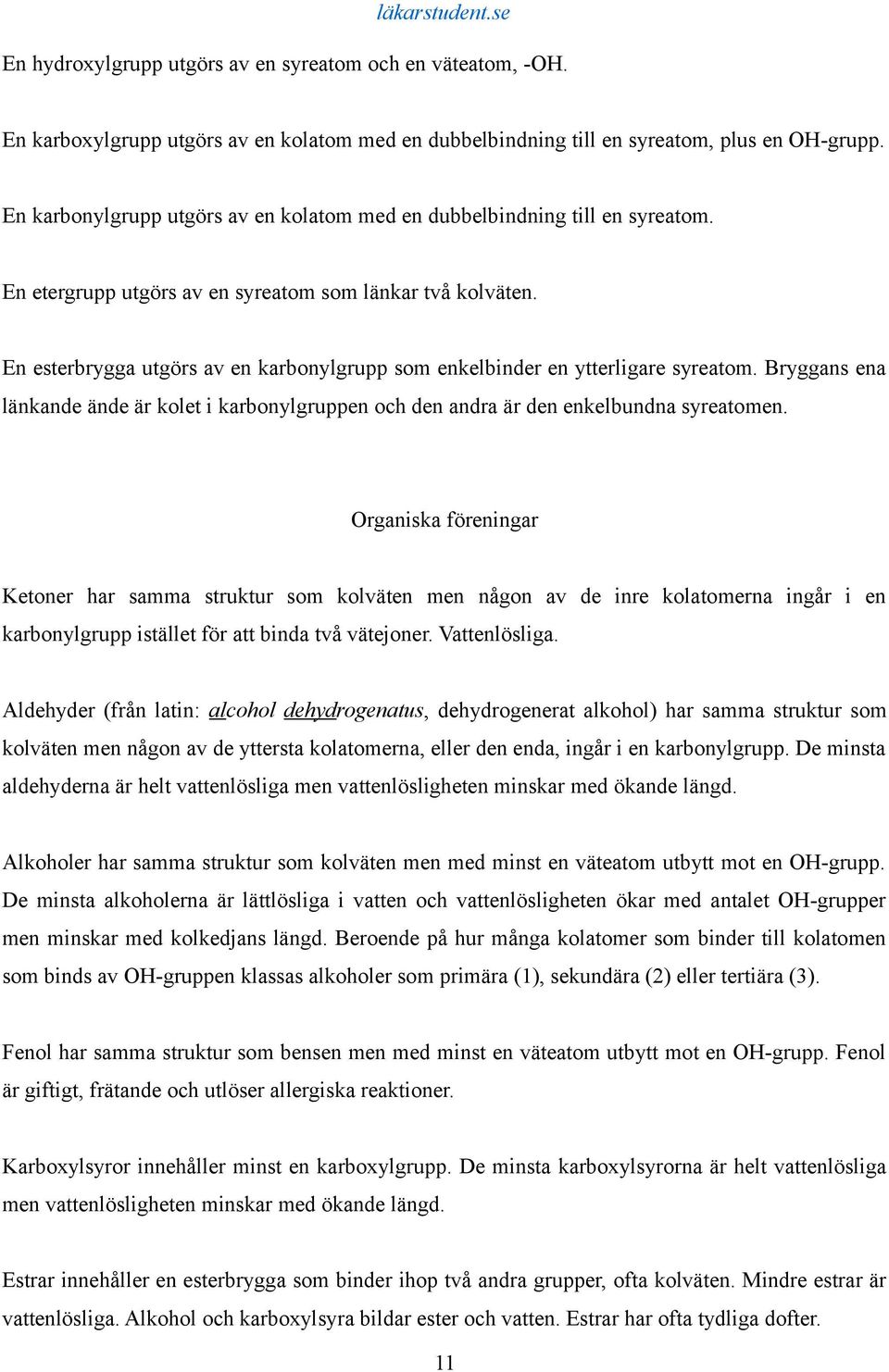 En esterbrygga utgörs av en karbonylgrupp som enkelbinder en ytterligare syreatom. Bryggans ena länkande ände är kolet i karbonylgruppen och den andra är den enkelbundna syreatomen.