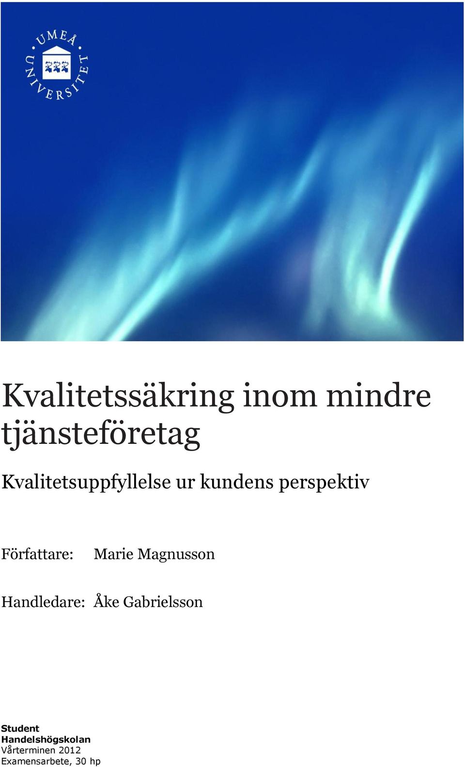 Författare: Marie Magnusson Handledare: Åke