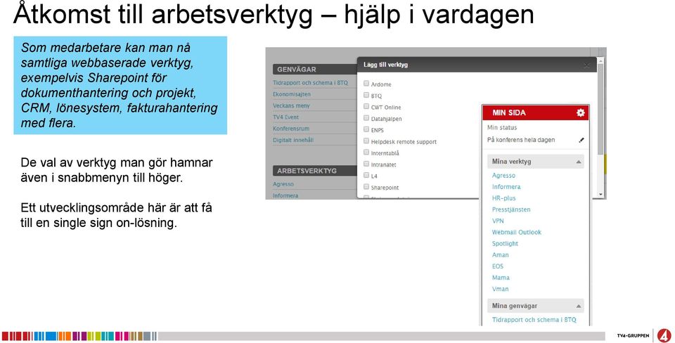 lönesystem, fakturahantering med flera.