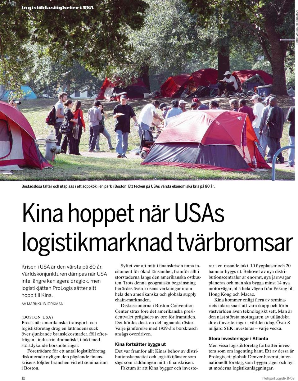 Världskonjunkturen dämpas när USA inte längre kan agera draglok, men logistikjätten ProLogis sätter sitt hopp till Kina.