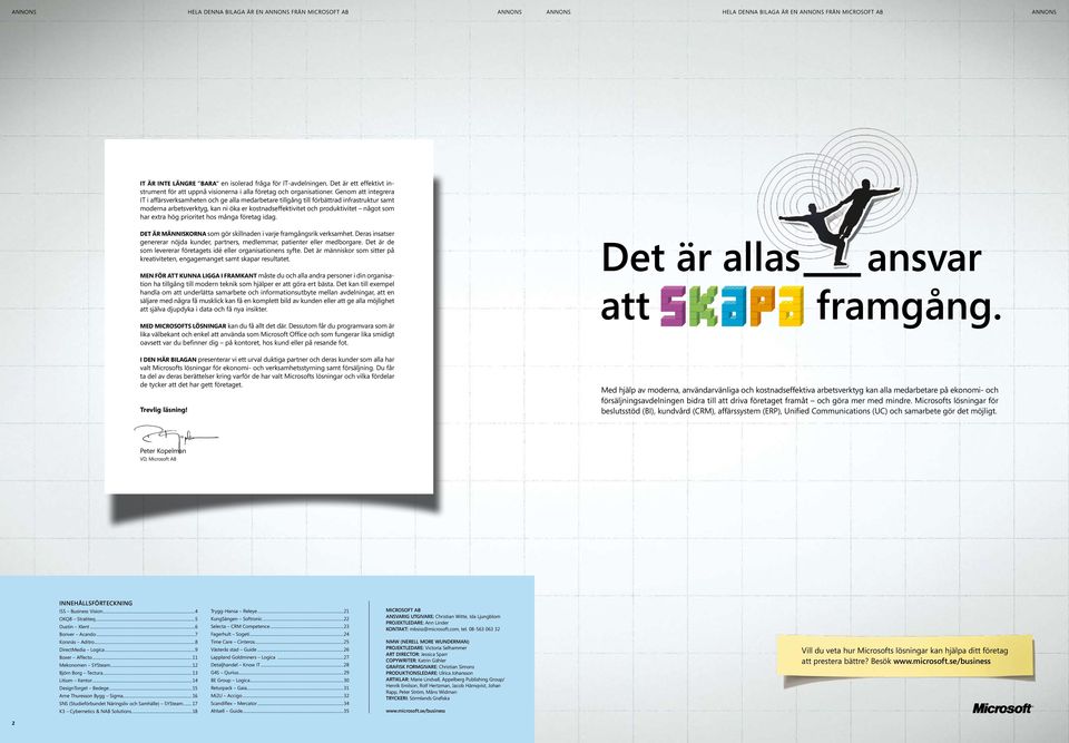 Genom att integrera IT i affärsverksamheten och ge alla medarbetare tillgång till förbättrad infrastruktur samt moderna arbetsverktyg, kan ni öka er kostnadseffektivitet och produktivitet något som