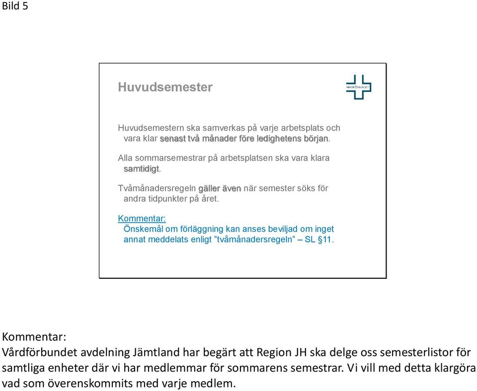 Kommentar: Önskemål om förläggning kan anses beviljad om inget annat meddelats enligt tvåmånadersregeln SL 11.