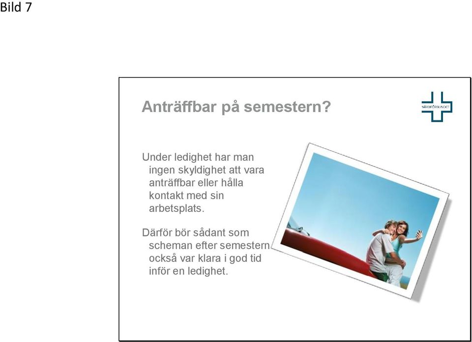 anträffbar eller hålla kontakt med sin arbetsplats.