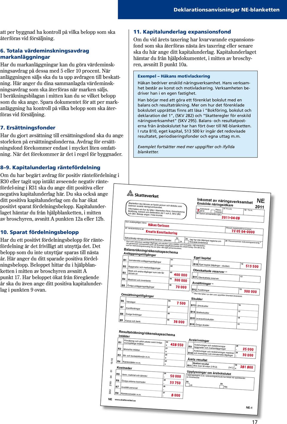 Här anger du dina sammanlagda värdeminskningsavdrag som ska återföras när marken säljs. I beräkningsbilagan i mitten kan du se vilket belopp som du ska ange.