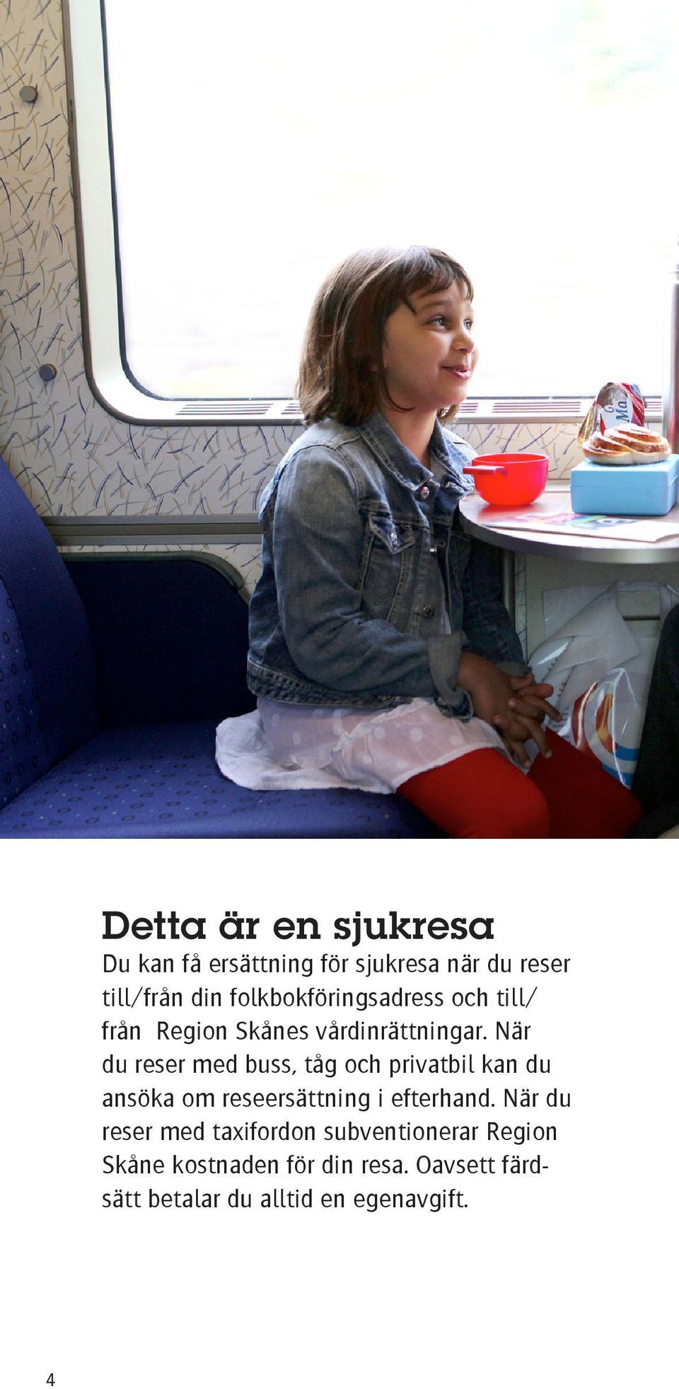 När du reser med buss, tåg och privatbil kan du ansöka om reseersättning i efterhand.