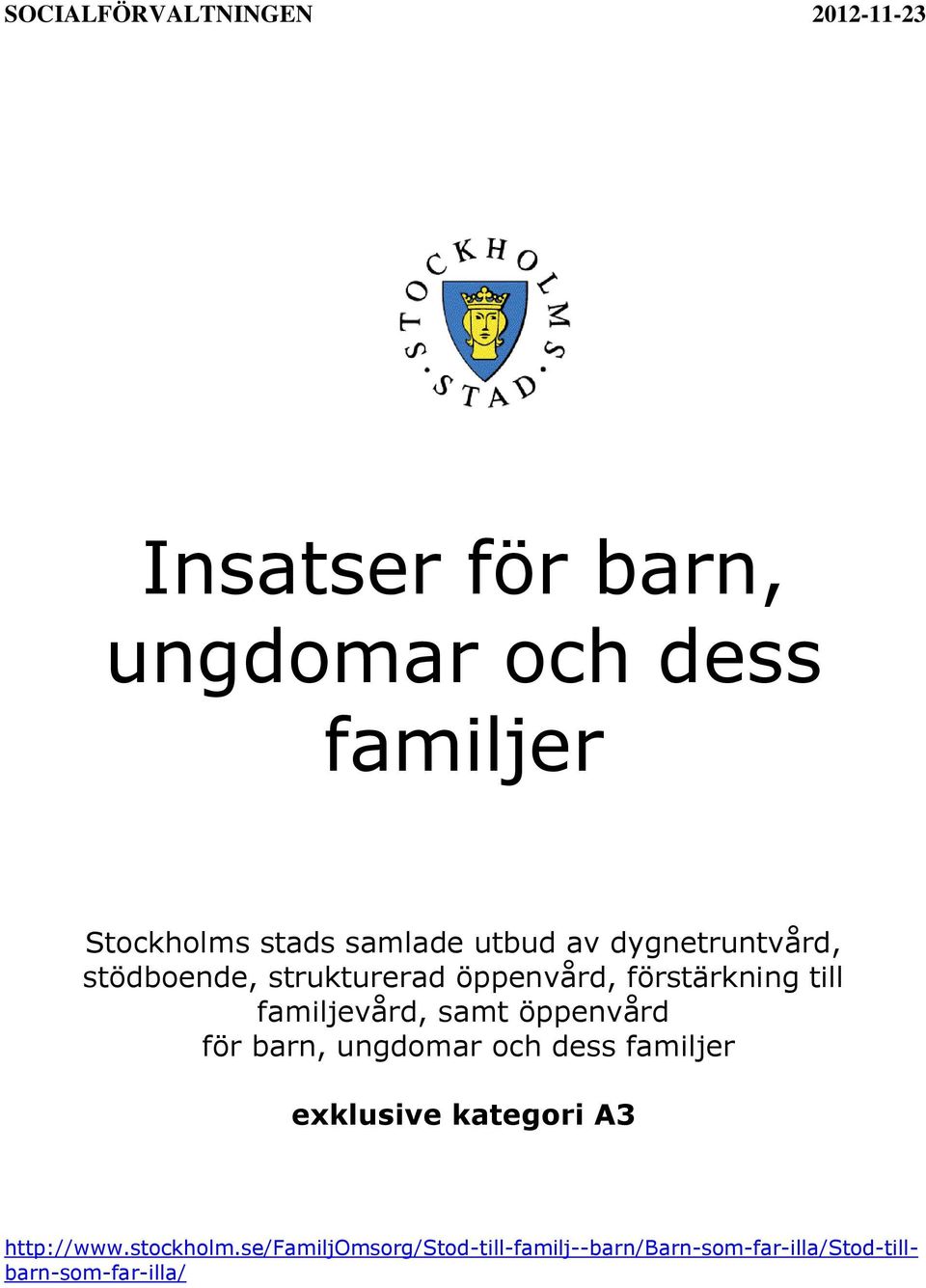 familjevård, samt öppenvård för barn, ungdomar och dess familjer exklusive kategori A3