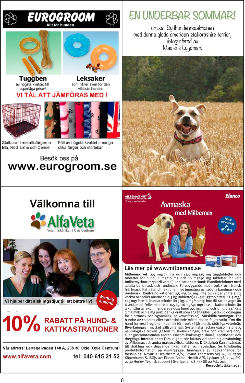 Veterinärkliniken i Oxie Centrum AlfaVeta Veterinärkliniken i Oxie Centrum Avmaska med Milbemax Finns receptfritt på apoteket NOCACMIL00003 Läs mer på www.milbemax.se Milbemax vet.