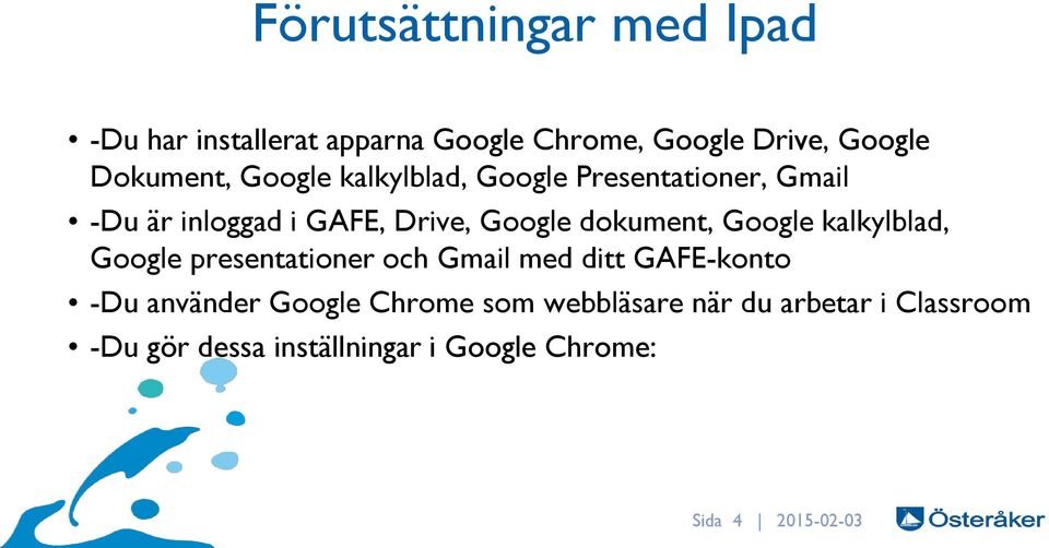 dokument, Google kalkylblad, Google presentationer och Gmail med ditt GAFE-konto -Du använder