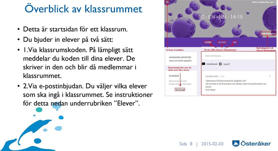 På lämpligt sätt meddelar du koden till dina elever.