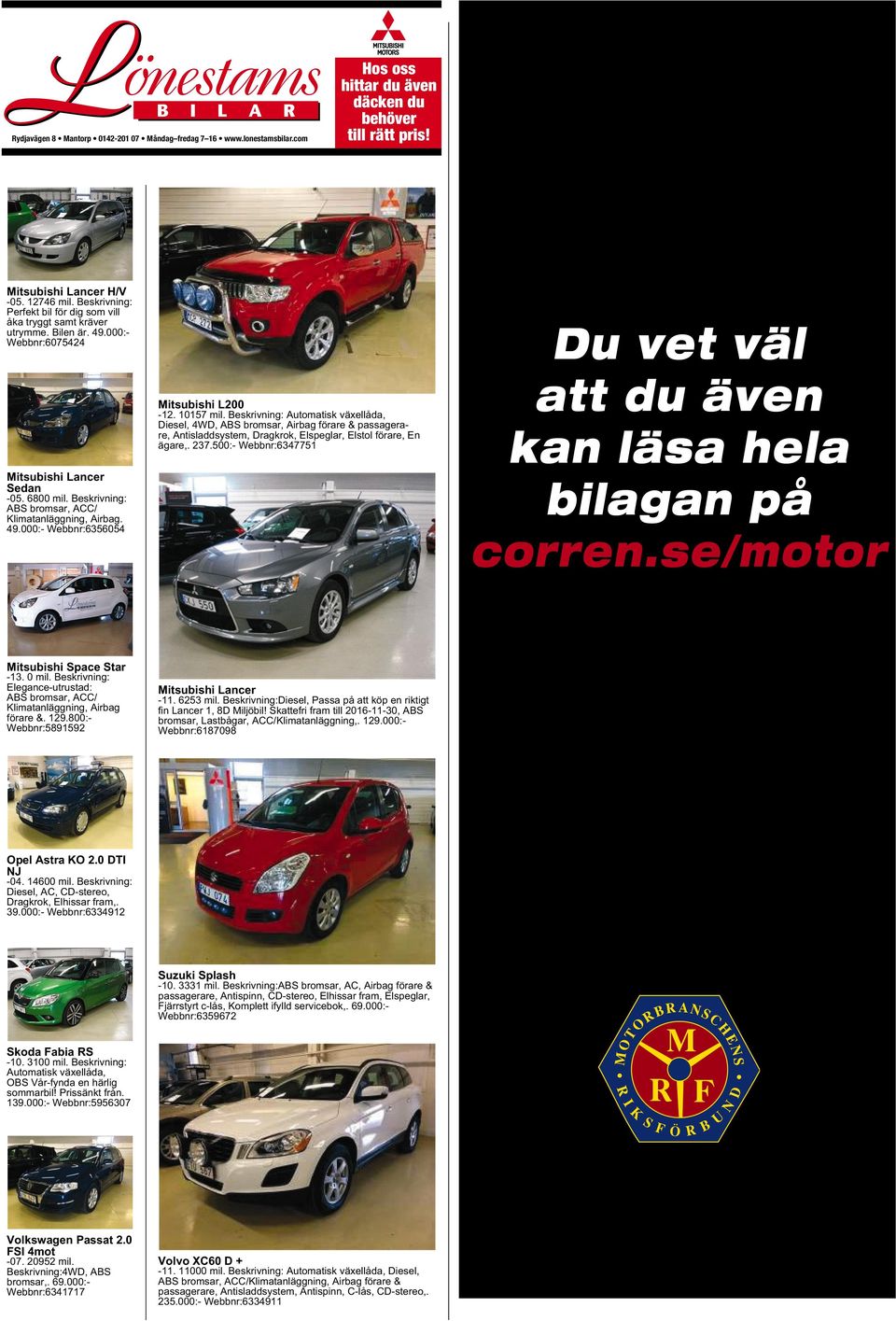 Beskrivning: Diesel, 4WD, ABS bromsar, Airbag förare & passagerare, Antisladdsystem, Dragkrok, Elspeglar, Elstol förare, En ägare,. 237.