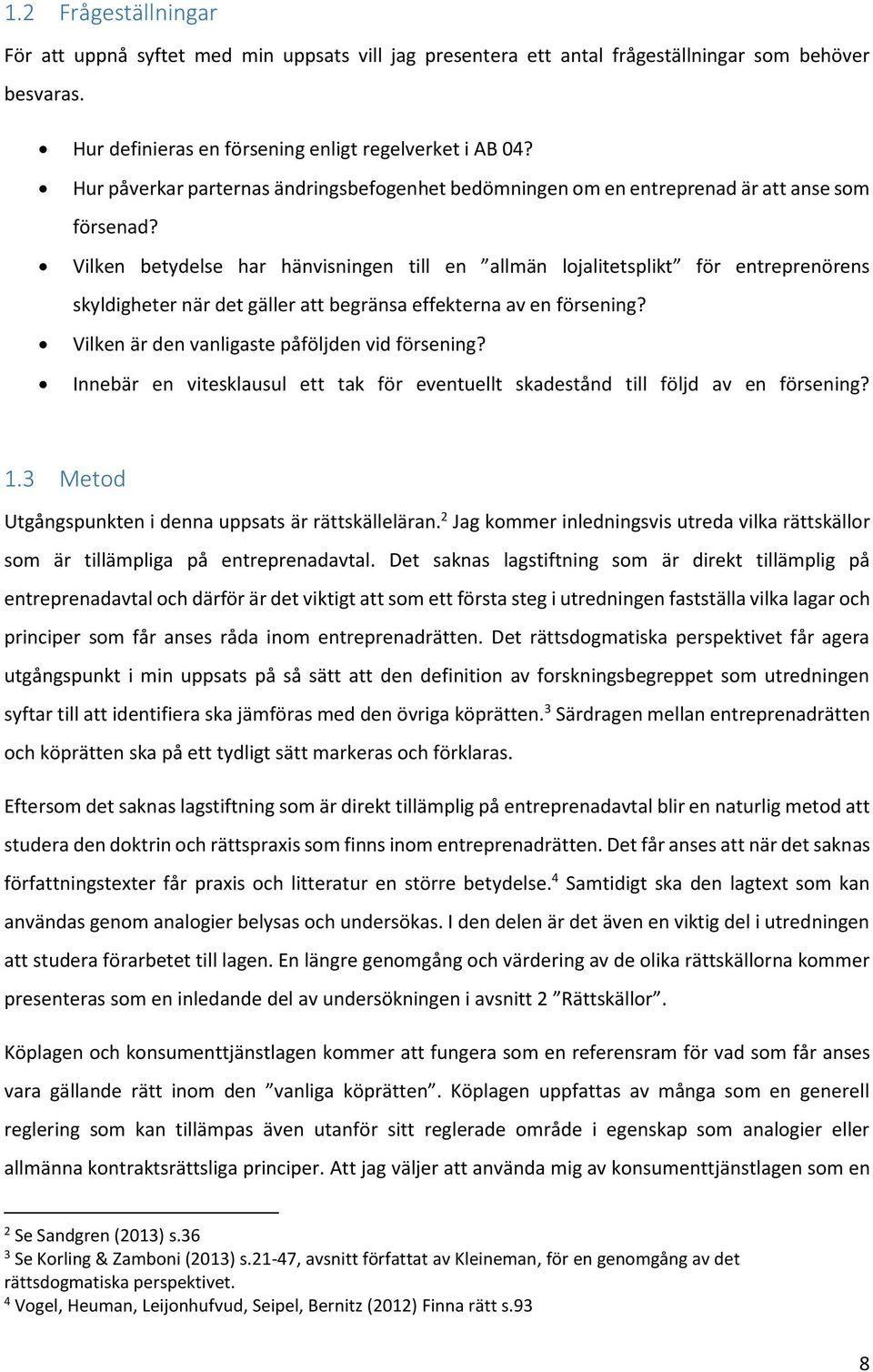 Vilken betydelse har hänvisningen till en allmän lojalitetsplikt för entreprenörens skyldigheter när det gäller att begränsa effekterna av en försening?