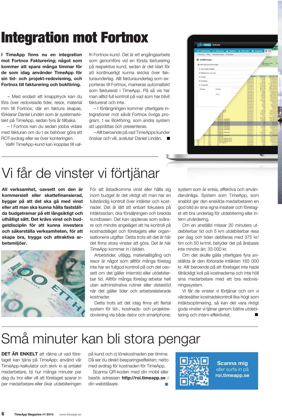 Med endast ett knapptryck kan du föra över redovisade tider, resor, material mm till Fortnox, där en faktura skapas, förklarar Daniel Lindén som är systemarkitekt på TimeApp, sedan fyra år tillbaka.