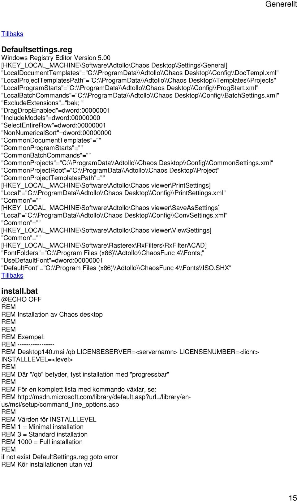 xml" "LocalProjectTemplatesPath"="C:\\ProgramData\\Adtollo\\Chaos Desktop\\Templates\\Projects" "LocalProgramStarts"="C:\\ProgramData\\Adtollo\\Chaos Desktop\\Config\\ProgStart.