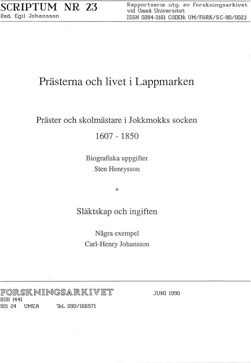 och livet i Lappmarken Präster och skolmästare i Jokkmokks socken 1607-1850 Biografiska