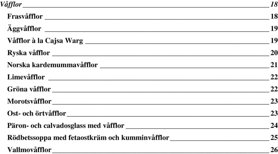 Morotsvåfflor 23 Ost- och örtvåfflor 23 Päron- och calvadosglass med