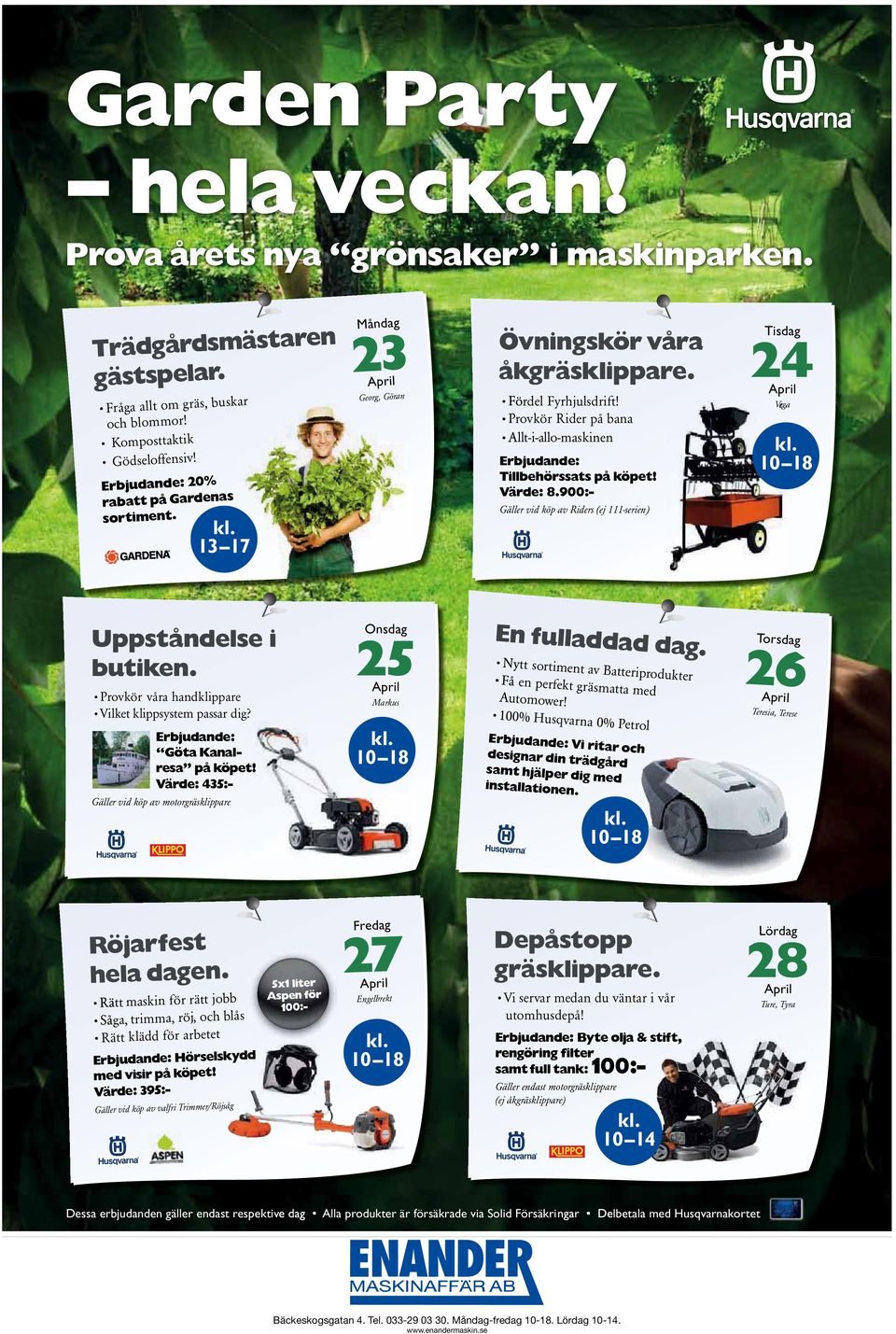 Provkör Rider på bana llt-i-allo-maskinen Erbjudande: Tillbehörssats på köpet! Värde: 8.900:- Gäller vid köp av Riders (ej 111-serien) Tisdag 24 April Vega kl. 10 18 Uppståndelse i butiken.