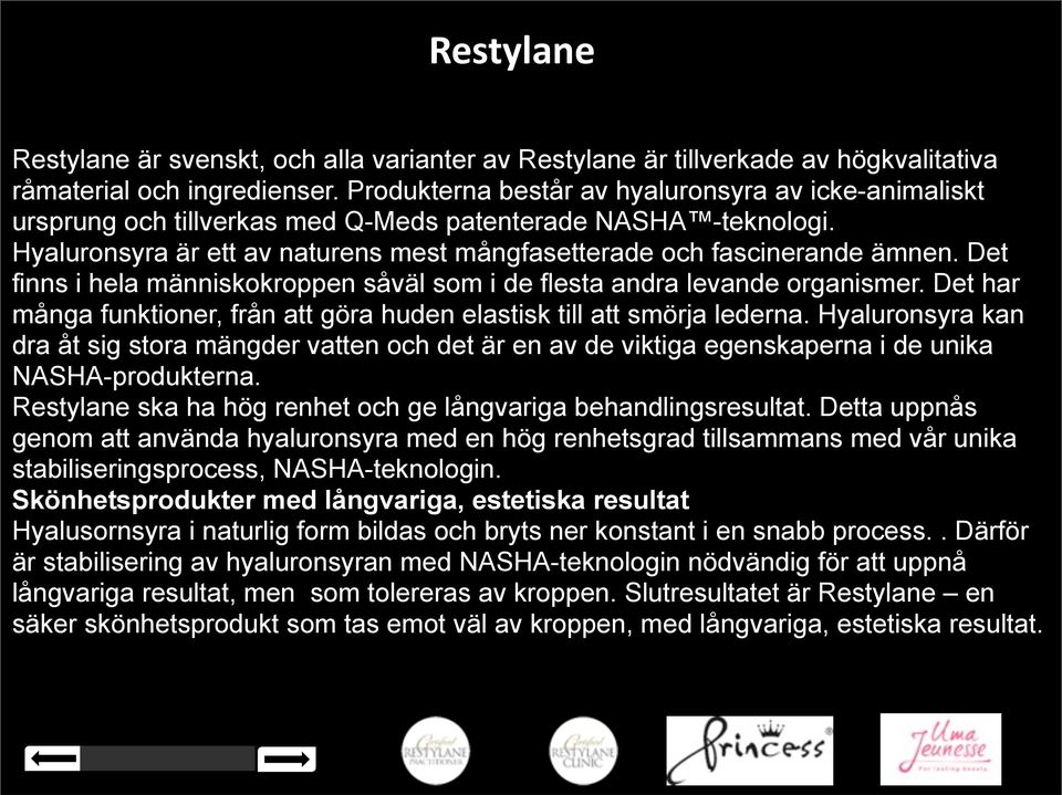 Det finns i hela människokroppen såväl som i de flesta andra levande organismer. Det har många funktioner, från att göra huden elastisk till att smörja lederna.