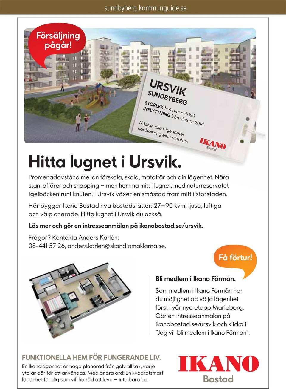 I Ursvik växer en småstad fram mitt i storstaden. Här bygger Ikano Bostad nya bostadsrätter: 27 90 kvm, ljusa, luftiga och välplanerade. Hitta lugnet i Ursvik du också.