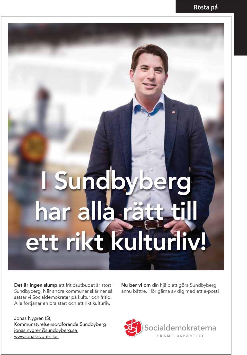 När andra kommuner skär ner så satsar vi Socialdemokrater på kultur och fritid.