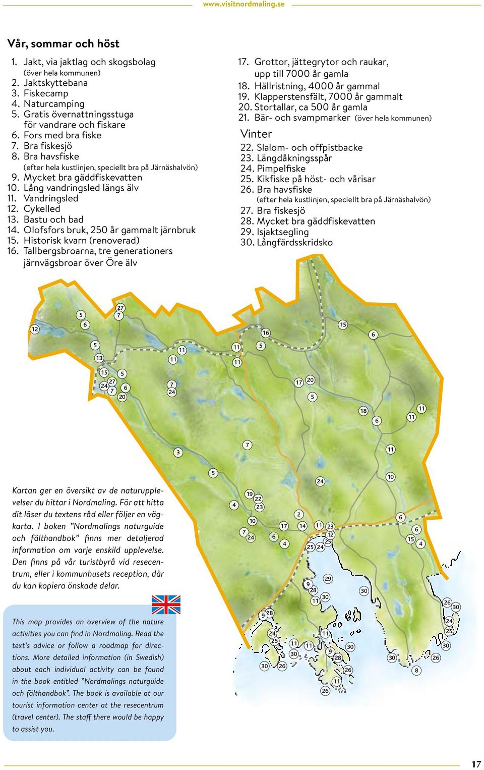 Bastu och bad. Olofsfors bruk, 0 år gammalt järnbruk. Historisk kvarn (renoverad). Tallbergsbroarna, tre generationers järnvägsbroar över Öre älv.