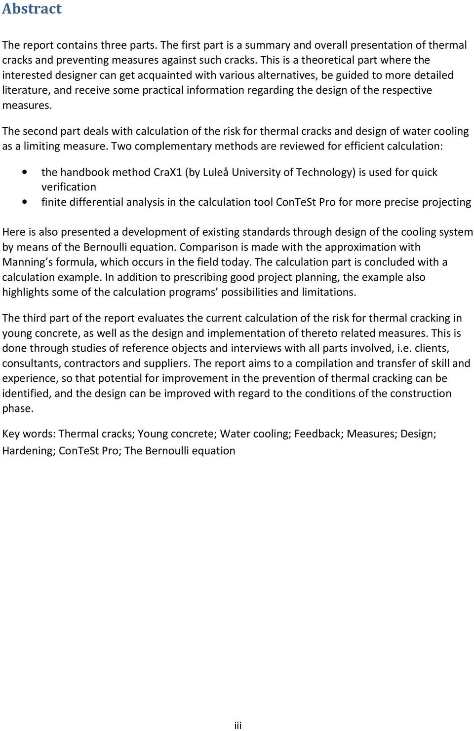 design of the respective measures. The second part deals with calculation of the risk for thermal cracks and design of water cooling as a limiting measure.