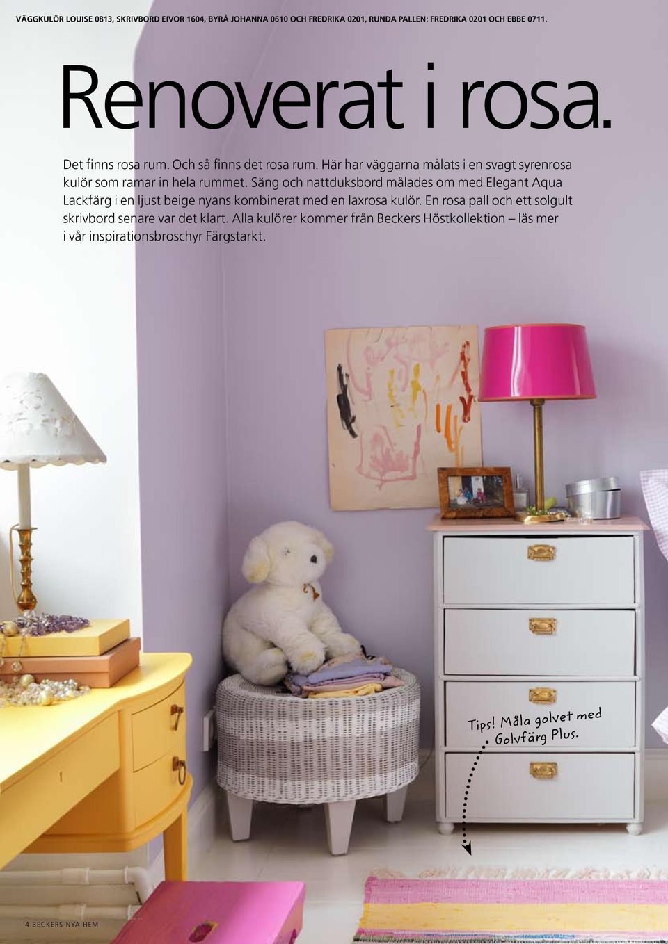Säng och nattduksbord målades om med Elegant Aqua Lackfärg i en ljust beige nyans kombinerat med en laxrosa kulör.