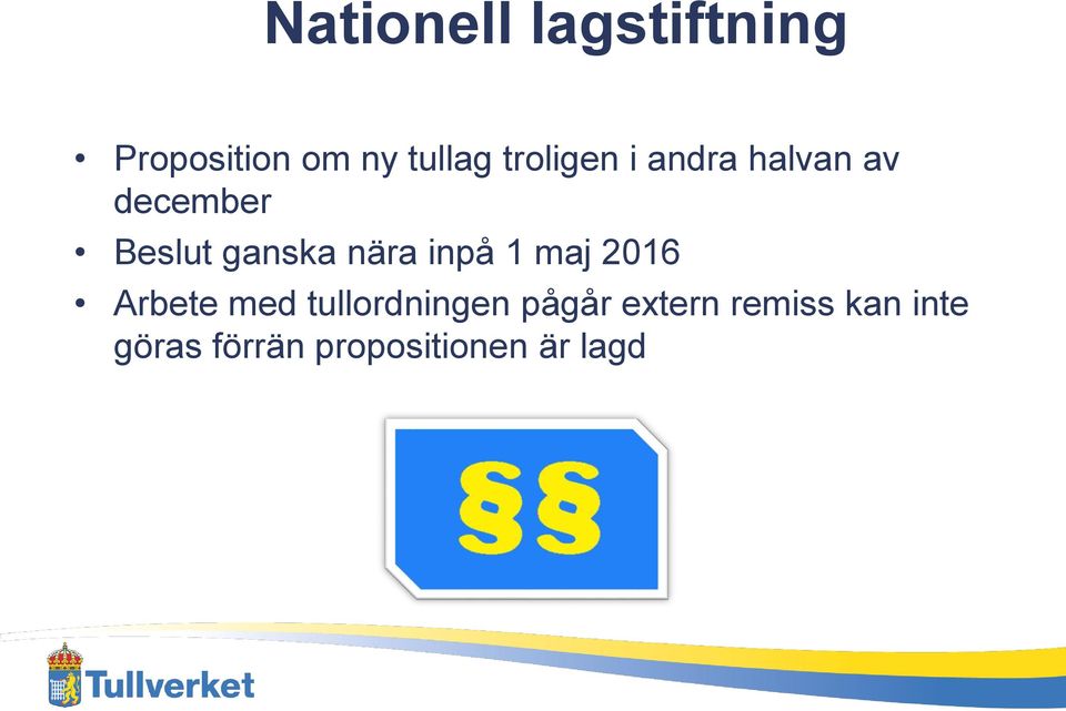 nära inpå 1 maj 2016 Arbete med tullordningen pågår